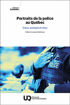Portraits de la police au Québec: Enjeux, pratiques et vécus